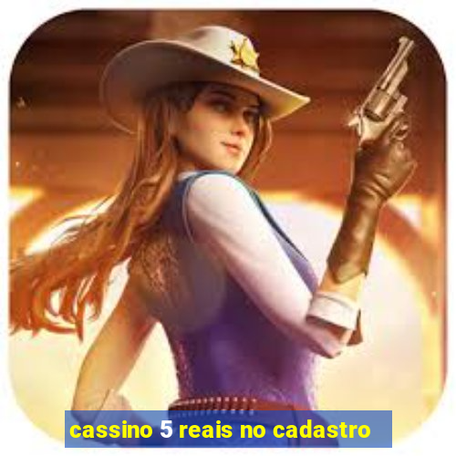 cassino 5 reais no cadastro