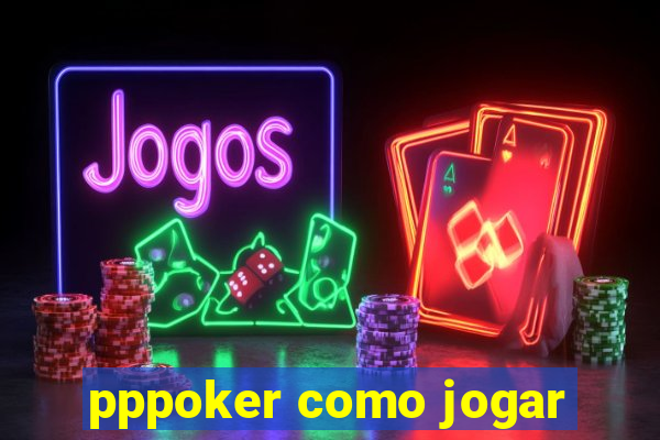 pppoker como jogar