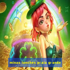 minas lanches praia grande