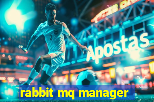 rabbit mq manager