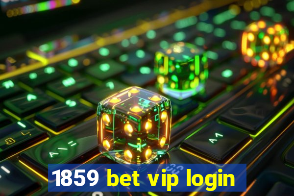 1859 bet vip login