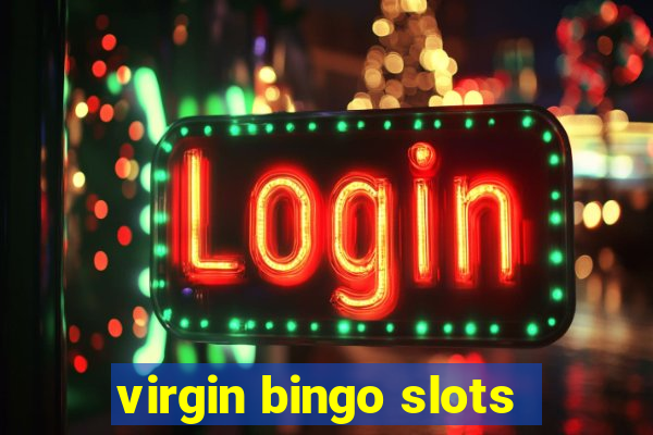 virgin bingo slots