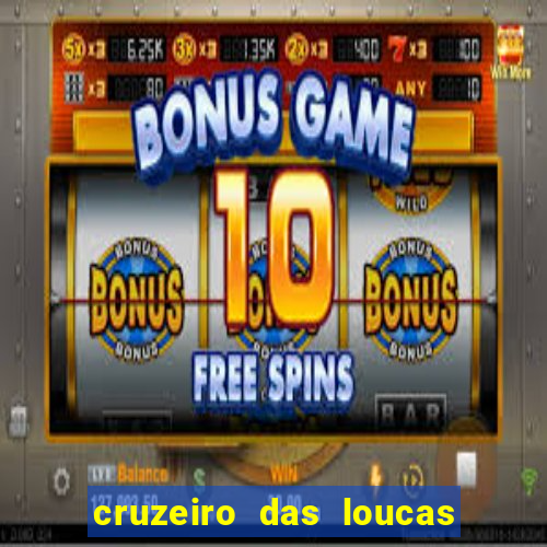 cruzeiro das loucas rede canais