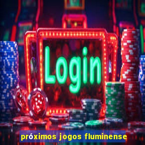 próximos jogos fluminense