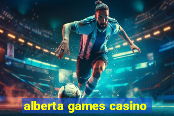 alberta games casino