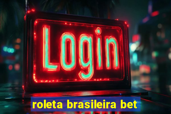 roleta brasileira bet