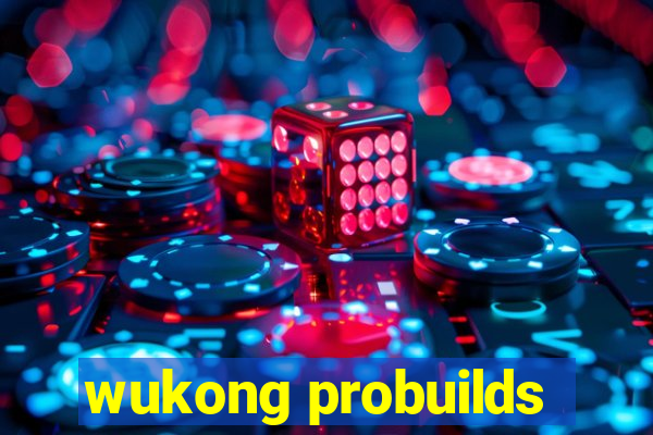 wukong probuilds