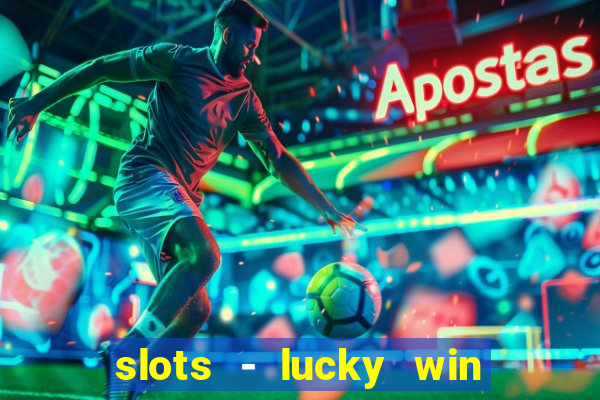 slots - lucky win casino games