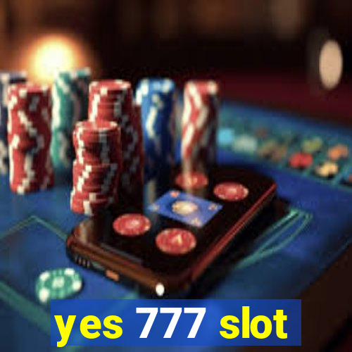 yes 777 slot