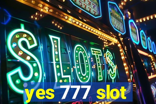 yes 777 slot