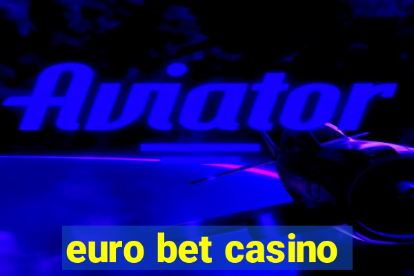 euro bet casino