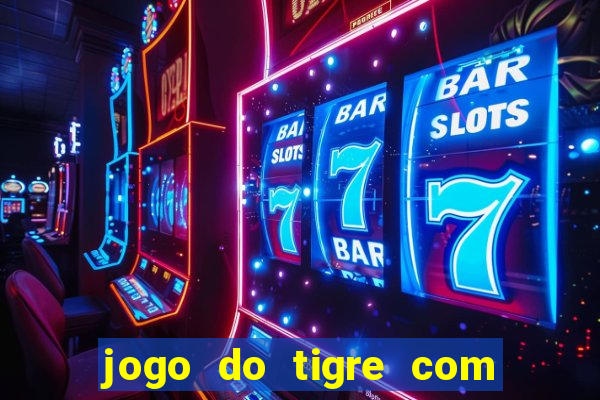 jogo do tigre com 5 reais