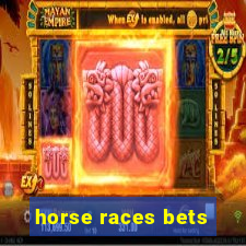 horse races bets