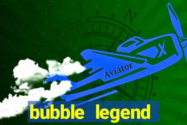 bubble legend ganhar dinheiro acesso antecipado