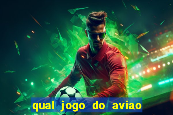 qual jogo do aviao que ganha dinheiro