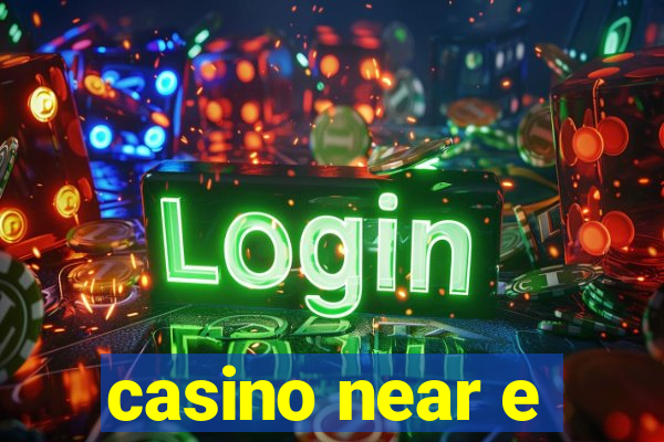 casino near e