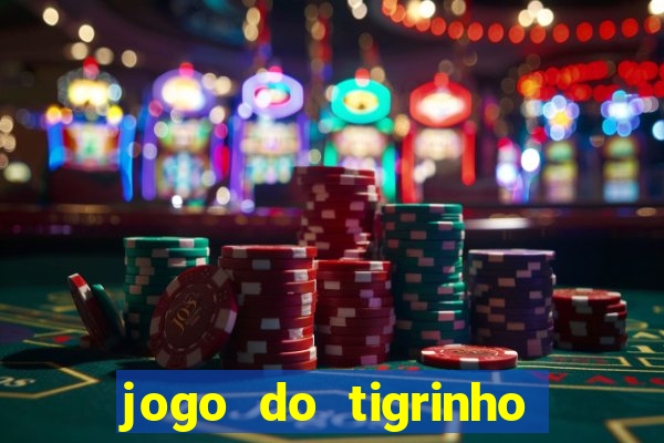 jogo do tigrinho rodadas gr谩tis