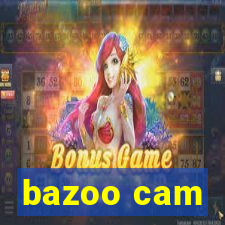 bazoo cam