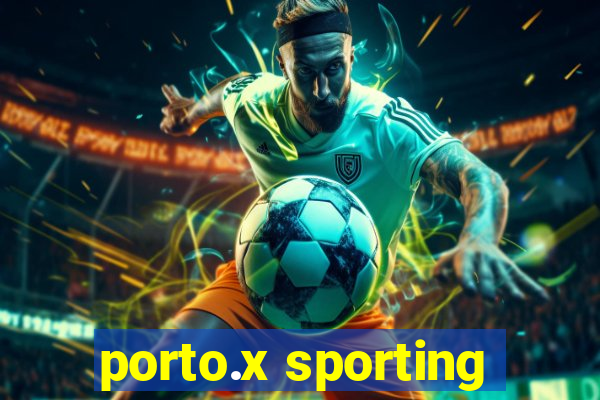 porto.x sporting