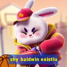 shy baldwin existiu