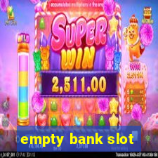 empty bank slot