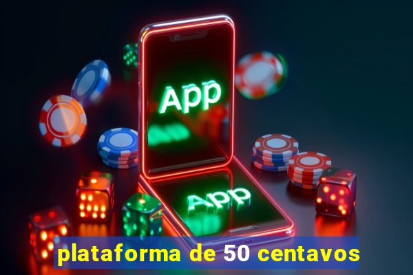 plataforma de 50 centavos