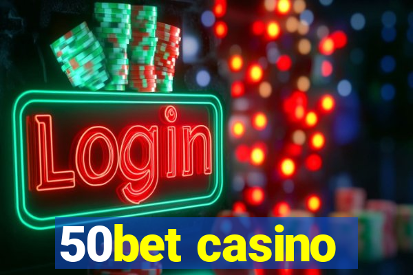 50bet casino