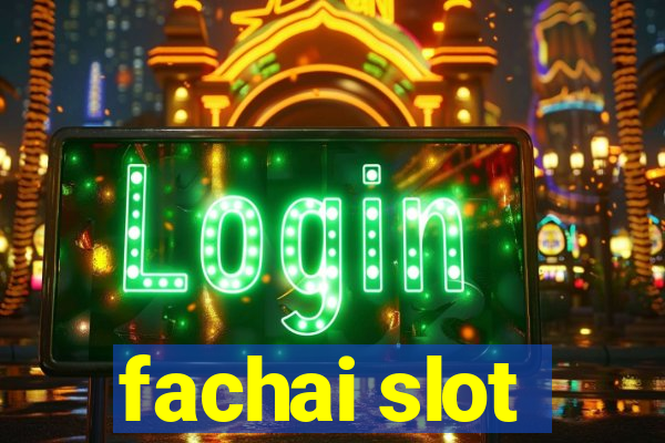 fachai slot