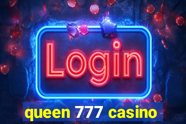 queen 777 casino