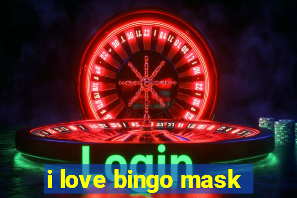 i love bingo mask