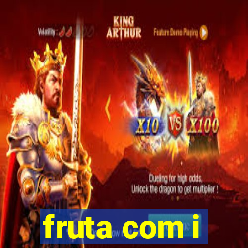 fruta com i