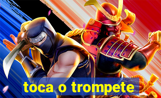 toca o trompete