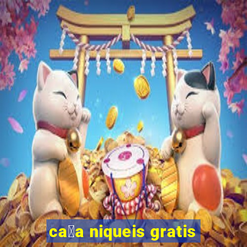 ca莽a niqueis gratis