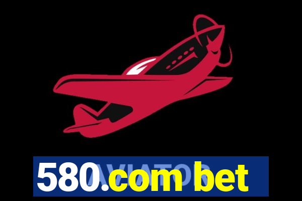 580.com bet