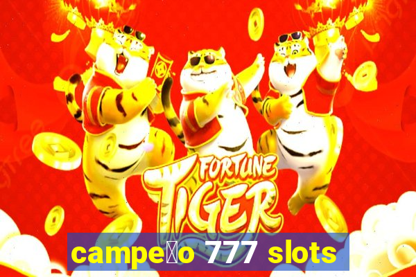 campe茫o 777 slots