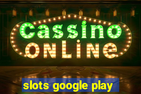 slots google play