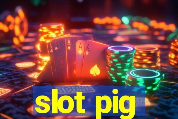 slot pig