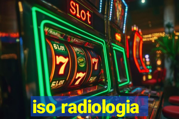 iso radiologia