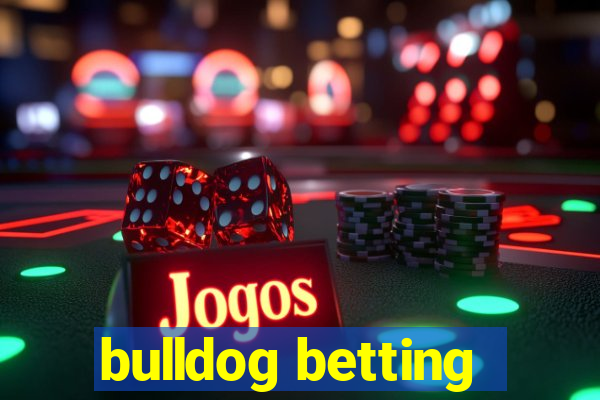 bulldog betting