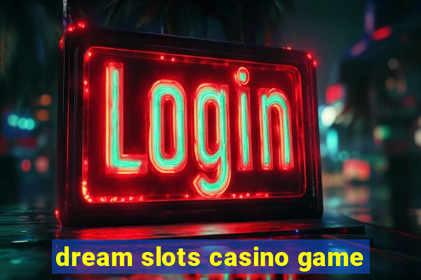 dream slots casino game