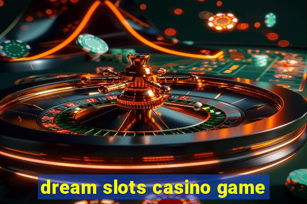 dream slots casino game