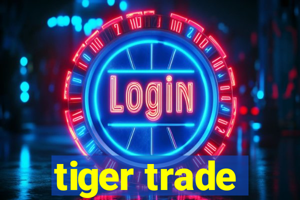 tiger trade