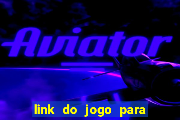 link do jogo para ganhar dinheiro