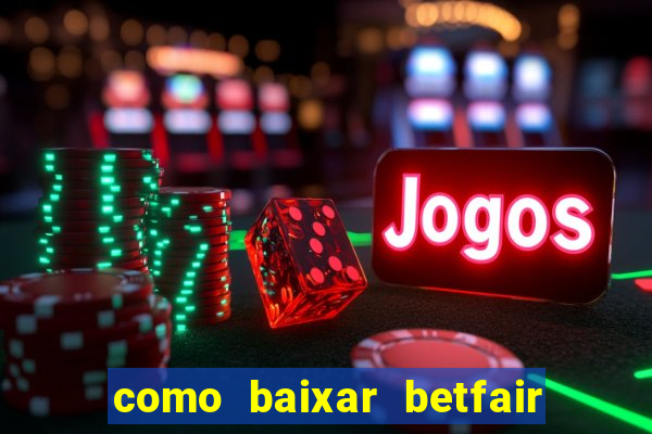 como baixar betfair no celular