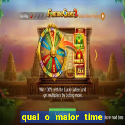 qual o maior time do brasil