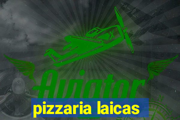 pizzaria laicas