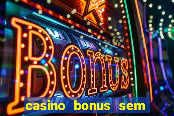 casino bonus sem deposito 2024