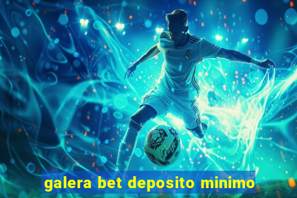 galera bet deposito minimo