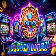 jogo da betano para ganhar dinheiro