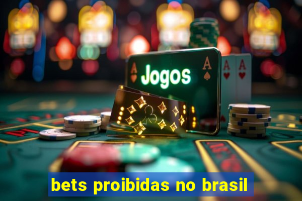 bets proibidas no brasil